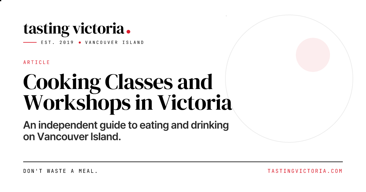 Cooking Classes and Workshops in Victoria · Tasting Victoria
