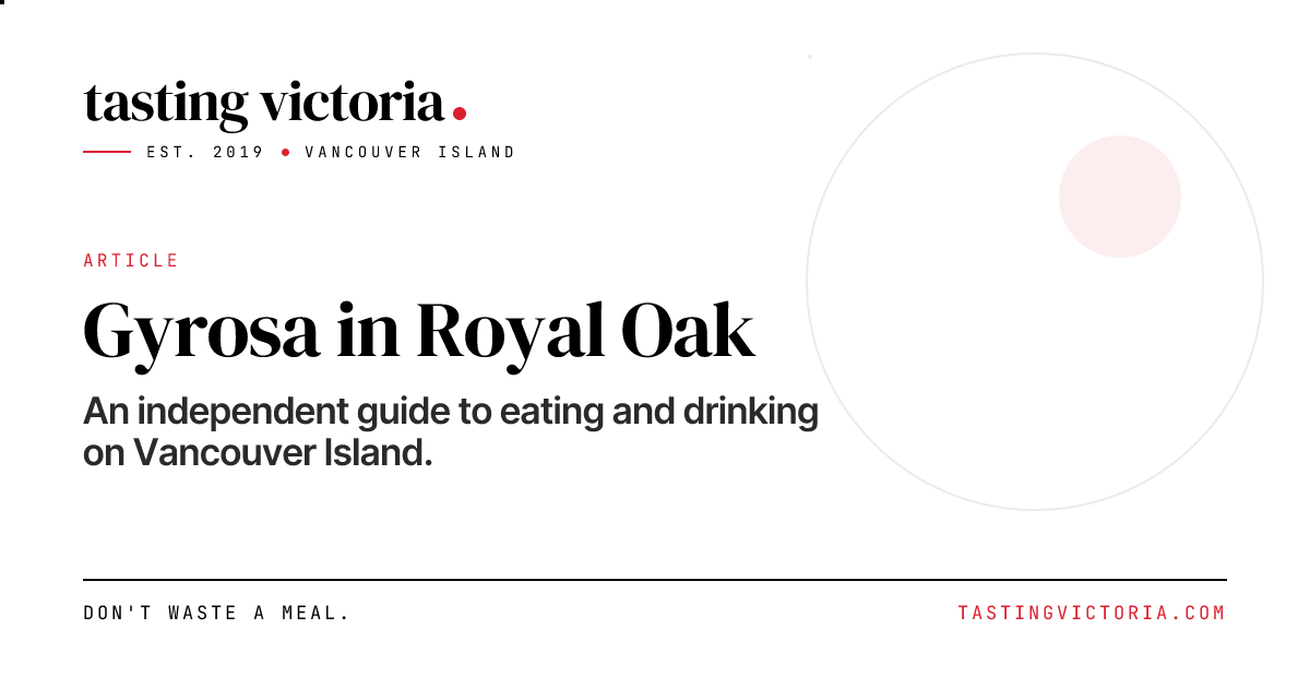 Gyrosa in Royal Oak · Tasting Victoria