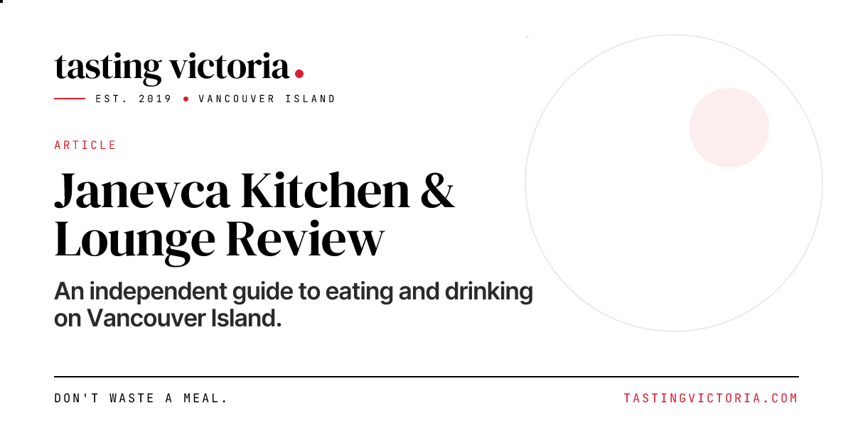 Janevca Kitchen & Lounge Review · Tasting Victoria